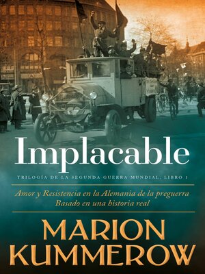 cover image of Implacable. Amor y Resistencia en la Alemania de la Preguerra.